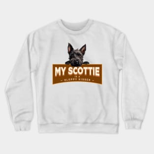 My Scottie is a Sloppy Kisser Crewneck Sweatshirt